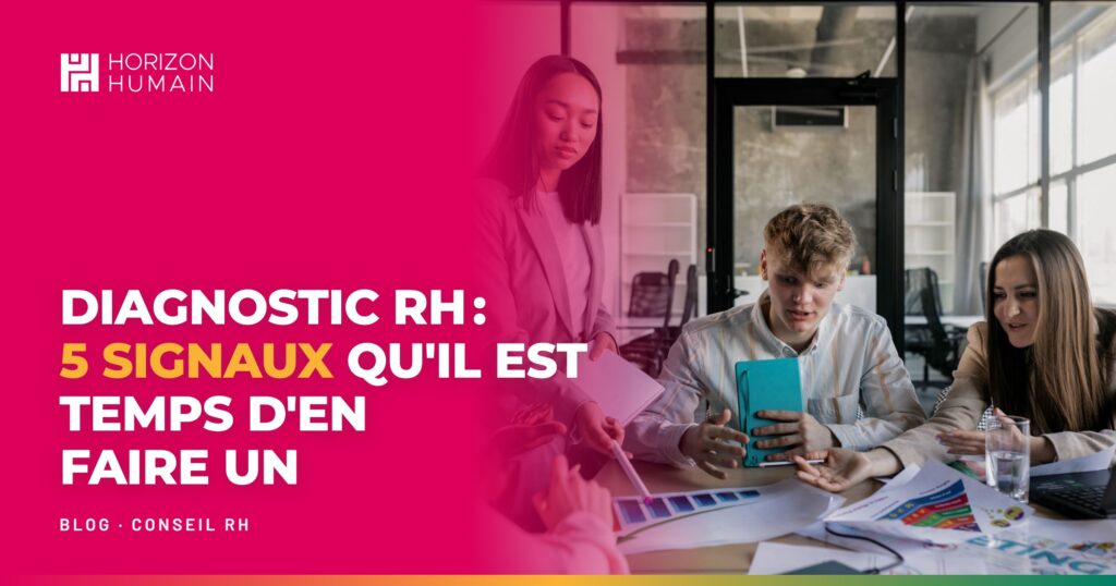 Diagnostic RH : 5 signaux qu’il est temps d’en faire un